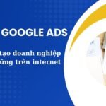 Google ads từ A-Z, biến website thành cổ máy kiếm tiền tự động