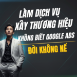Google ads từ A-Z, biến website thành cổ máy kiếm tiền tự động